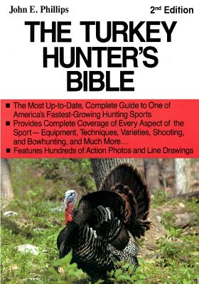 The Turkey Hunter's Bible 2nd Edition - John E. Phillips