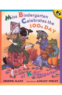 Coperta cărții 'Miss Bindergarten Celebrates the 100th Day of Kindergarten - J. Slate'