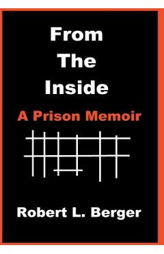 Coperta cărții 'From the Inside: A Prison Memoir - Robert L. Berger'