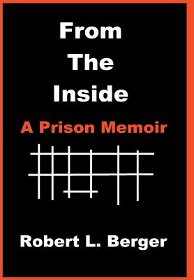 Coperta cărții 'From the Inside: A Prison Memoir - Robert L. Berger'