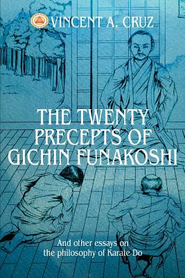 Coperta cărții 'The Twenty Precepts of Gichin Funakoshi: And other essays on the philosophy of Karate Do - Vincent A. Cruz'