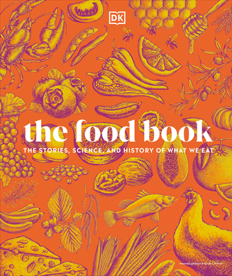 The Food Book: The Stories, Science, and History of What We Eat, New Edition - Dk