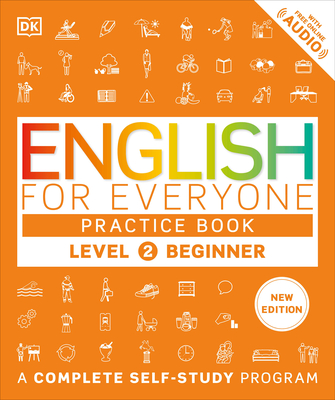 Coperta cărții 'English for Everyone Practice Book Level 2 Beginner: A Complete Self-Study Program - Dk'