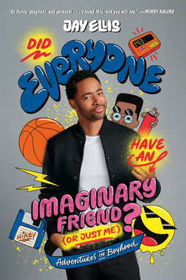 Did Everyone Have an Imaginary Friend (or Just Me)?: Adventures in Boyhood - Jay Ellis