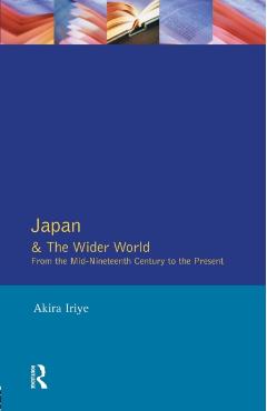 Poza produsului Japan and the Wider World: From the Mid-Nineteenth Century to the Present - Akira Iriye