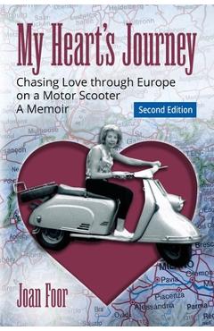 Coperta cărții 'My Heart's Journey: Chasing Love through Europe on a Motor Scooter - Joan Foor'