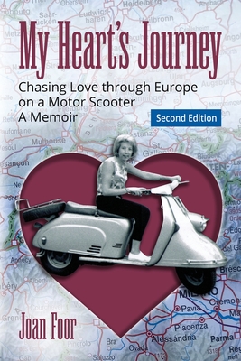 My Heart's Journey: Chasing Love through Europe on a Motor Scooter - Joan Foor