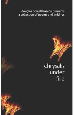 Coperta cărții 'chrysalis under fire: a collection of poetry and writings - Roscoe Burnems'