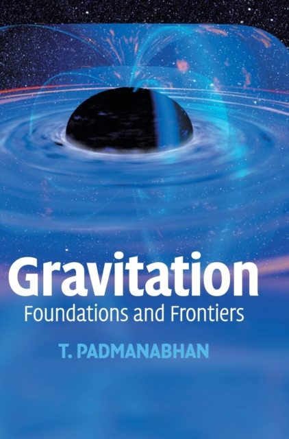 Gravitation: Foundations and Frontiers - T. Padmanabhan