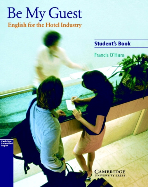 Be My Guest: English for the Hotel Industry - Francis O'hara