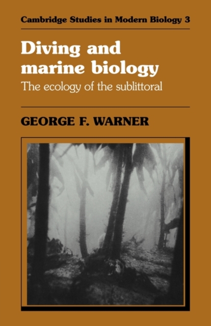 Diving and Marine Biology: The Ecology of the Sublittoral - George F. Warner