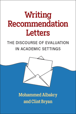 Writing Recommendation Letters: The Discourse of Evaluation in Academic Settings - Mohammed Albakry