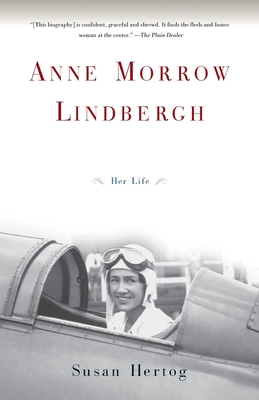 Anne Morrow Lindbergh: Her Life - Susan Hertog