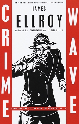 Coperta cărții 'Crime Wave: Reportage and Fiction from the Underside of L.A. - James Ellroy'