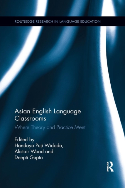 Asian English Language Classrooms: Where Theory and Practice Meet - Handoyo Puji Widodo