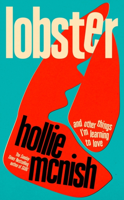 Lobster: And Other Things I'm Learning to Love - Hollie Mcnish