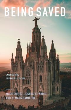 Coperta cărții 'Being Saved: Explorations in Human Salvation - Marc Cortez'