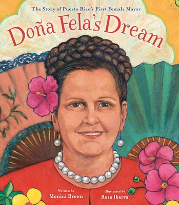 Doa Fela's Dream: The Story of Puerto Rico's First Female Mayor - Monica Brown