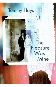 Coperta cărții 'The Pleasure Was Mine - Tommy Hays'