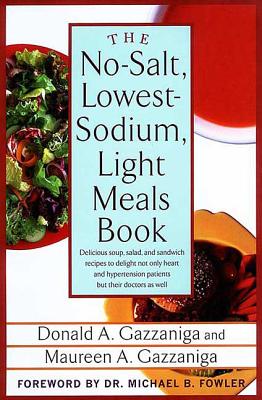 The No-Salt, Lowest-Sodium Light Meals Book - Donald Gazzaniga