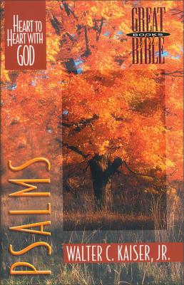Psalms: Heart to Heart with God - Walter C. Kaiser Jr