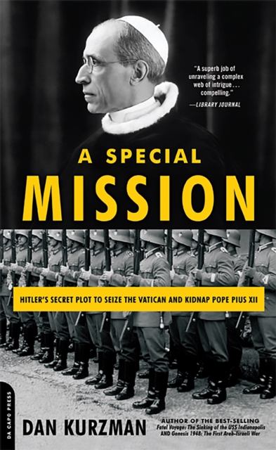 A Special Mission: Hitler's Secret Plot to Seize the Vatican and Kidnap Pope Pius XII - Dan Kurzman