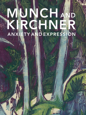 Munch and Kirchner: Anxiety and Expression - Freyda Spira