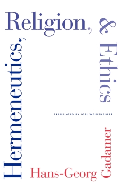 Hermeneutics, Religion, and Ethics - Hans-georg Gadamer