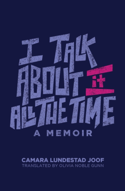 I Talk about It All the Time - Camara Lundestad Joof