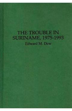 Poza produsului The Trouble in Suriname, 1975-1993 - Edward M. Dew