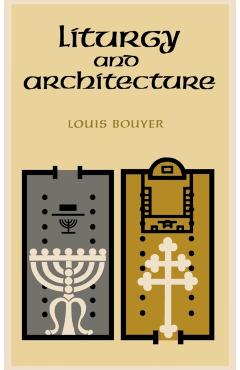 Poza produsului Liturgy and Architecture - Louis Bouyer