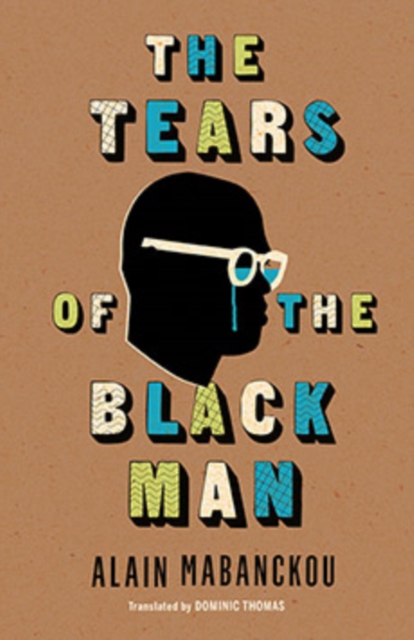 Tears of the Black Man - Alain Mabanckou