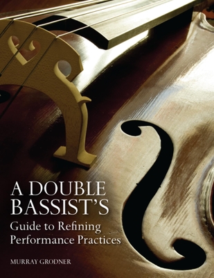 A Double Bassist S Guide to Refining Performance Practices - Michael P. Sweeney