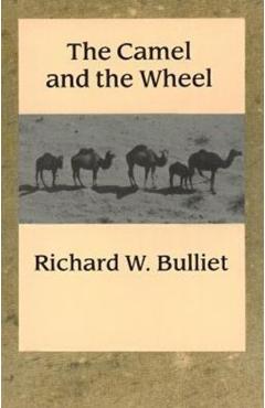 Poza produsului The Camel and the Wheel - Richard Bulliet