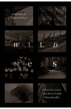 Coperta cărții 'Wildness: Relations of People and Place - Gavin Van Horn'