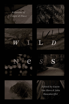 Wildness: Relations of People and Place - Gavin Van Horn