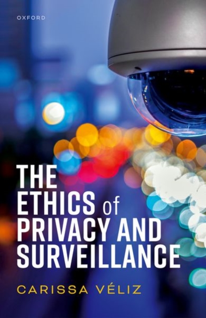 The Ethics of Privacy and Surveillance - Carissa Vliz