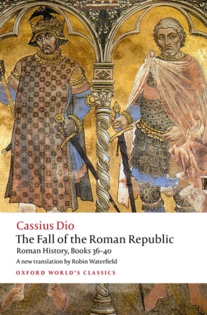 The Fall of the Roman Republic: Roman History, Books 36-40 - Cassius Dio