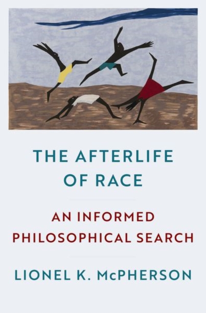 The Afterlife of Race: An Informed Philosophical Search - Lionel K. Mcpherson