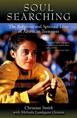 Soul Searching: The Religious and Spiritual Lives of American Teenagers - Christian Smith