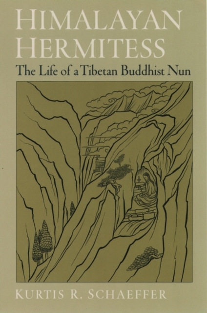 Himalayan Hermitess: The Life of a Tibetan Buddhist Nun - Kurtis R. Schaeffer