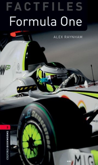 Oxford Bookworms Factfiles: Formula One: Level 3: 1000-Word Vocabulary - Alex Raynham