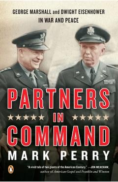 Coperta cărții 'Partners in Command: George Marshall and Dwight Eisenhower in War and Peace - Mark Perry'