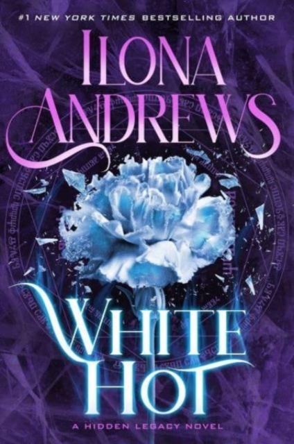 White Hot: A Hidden Legacy Novel - Ilona Andrews