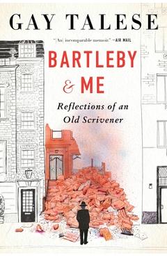 Coperta cărții Bartleby and Me: Reflections of an Old Scrivener - Gay Talese
