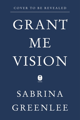 Grant Me Vision: A Journey of Family, Faith, and Forgiveness - Sabrina Greenlee