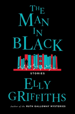 The Man in Black: And Other Stories - Elly Griffiths