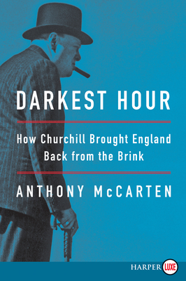 Coperta cărții 'Darkest Hour: How Churchill Brought England Back from the Brink - Anthony Mccarten'