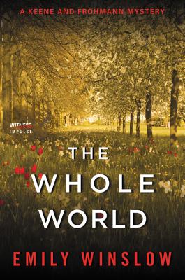 The Whole World: A Keene and Frohmann Mystery - Emily Winslow