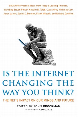 Is the Internet Changing the Way You Think?: The Net's Impact on Our Minds and Future - John Brockman